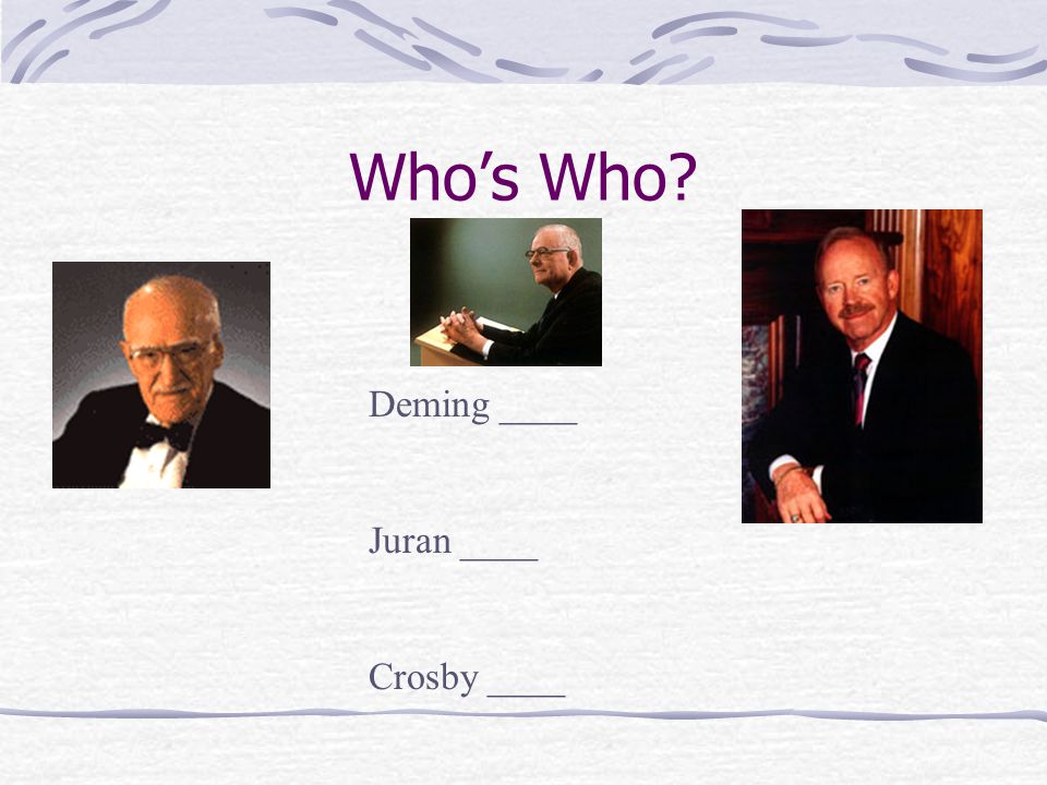 Compare and contrast: Dr. W. Edward Deming’s, Dr. Philip B. Crosby, and Dr. Joseph M. Juran.